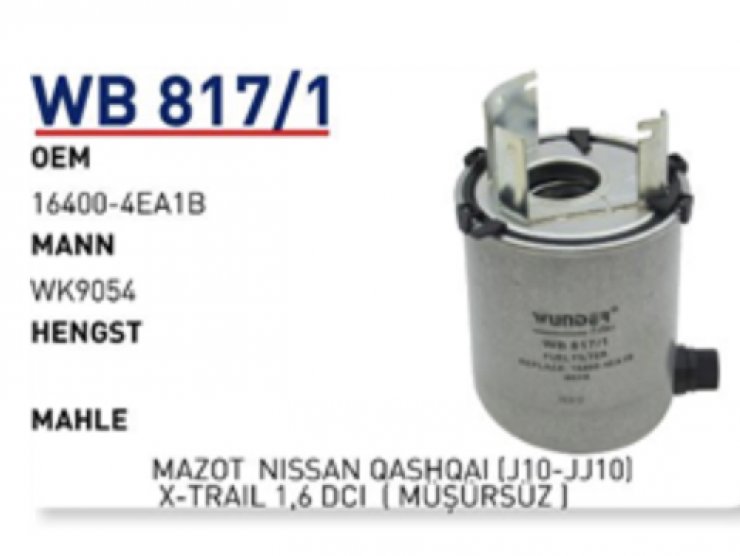 WB 817/1 16400-4EA1B NİSSAN QASGAHI XTRAİL MAZOT FİLTRESİ MÜŞİRSİZ 