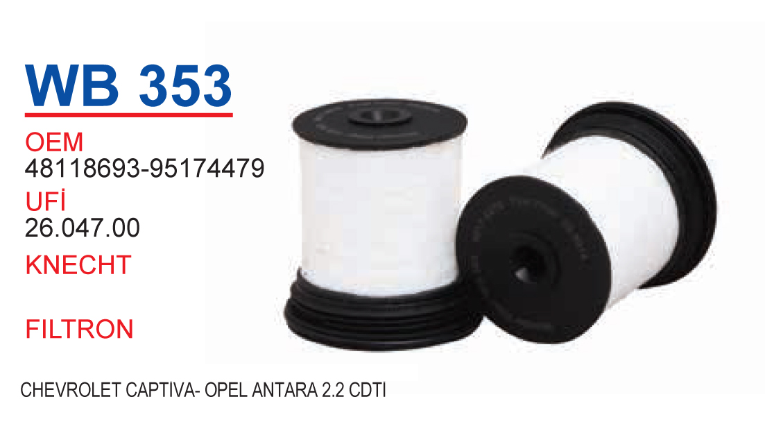 WB 353  OPEL ANTARA 2,2 CDTİ KISA TİP (İKİLİ) 4818693/95174479 Yakıt/Mazot Filtresi